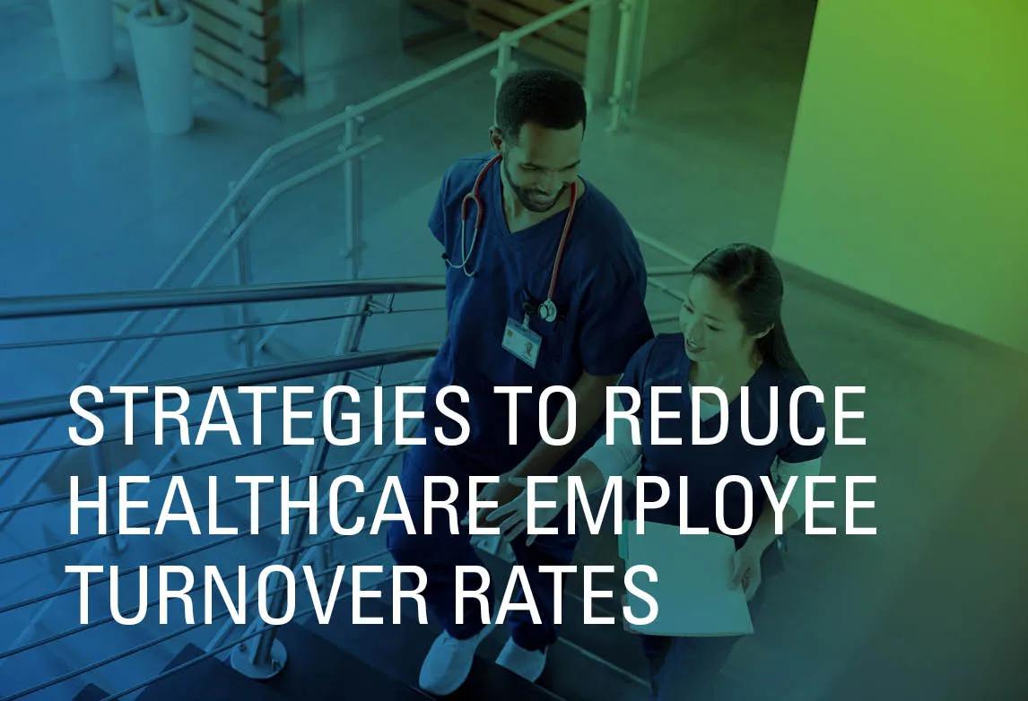 Strategies to Reduce Healthcare Employee Turnover Rates