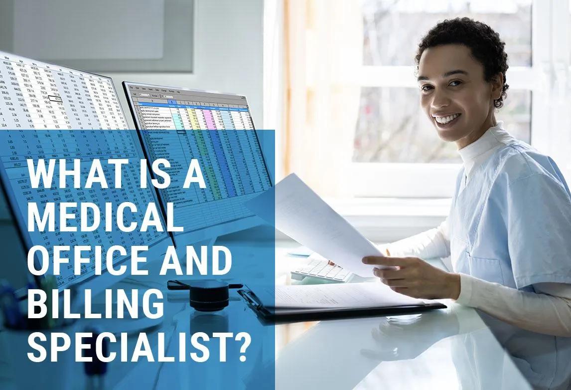 What is a medical office and billing specialist?