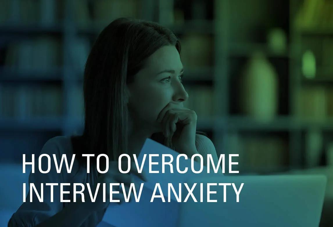 How To Overcome Interview Anxiety