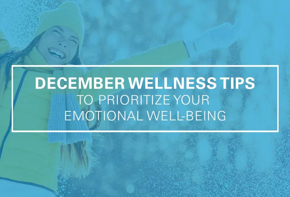 December Wellness Tips to Prioritize Your Emotional Well-being