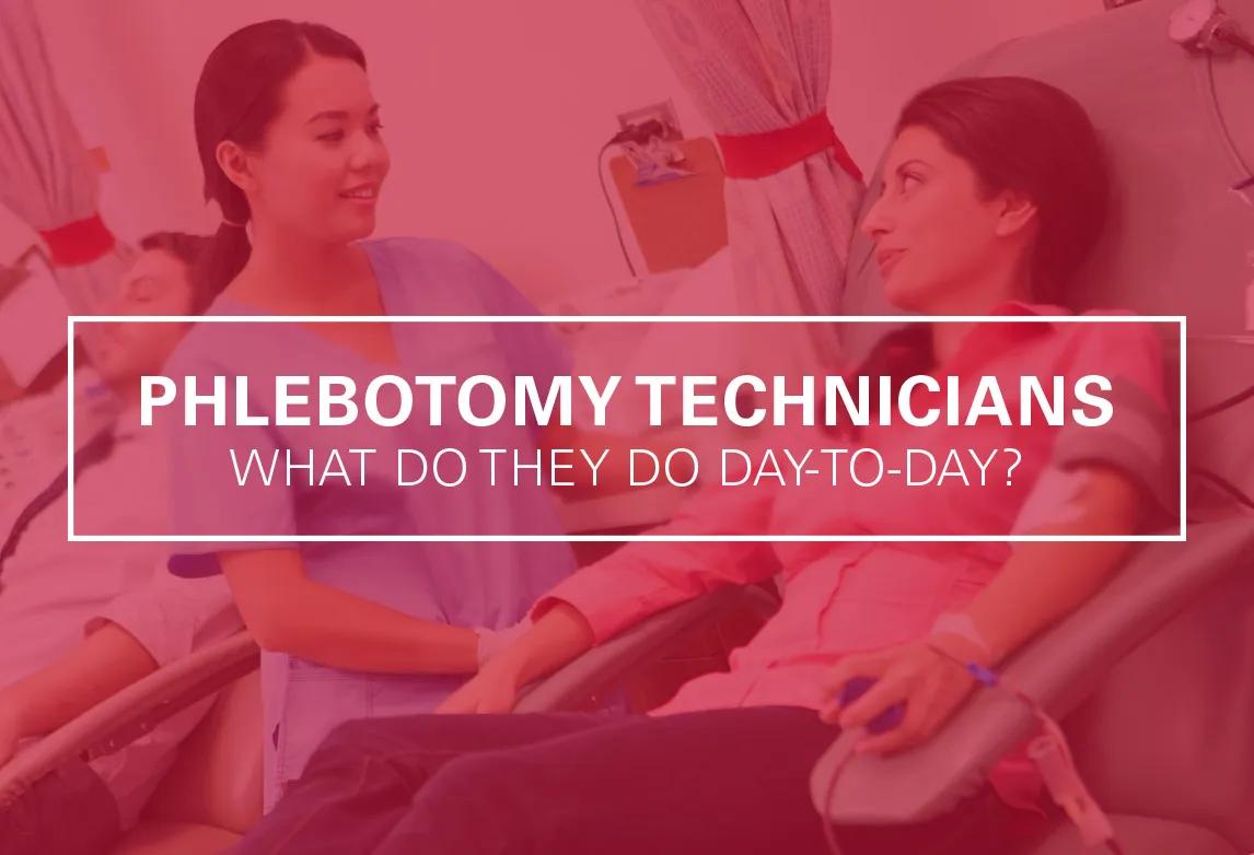 A phlebotomy technician works with a patient in a healthcare setting. A text overlay reads Phlebotomy Technicians what do they do day-to-day?