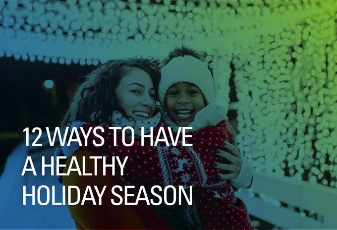 12 Ways to Have a Healthy Holiday Season