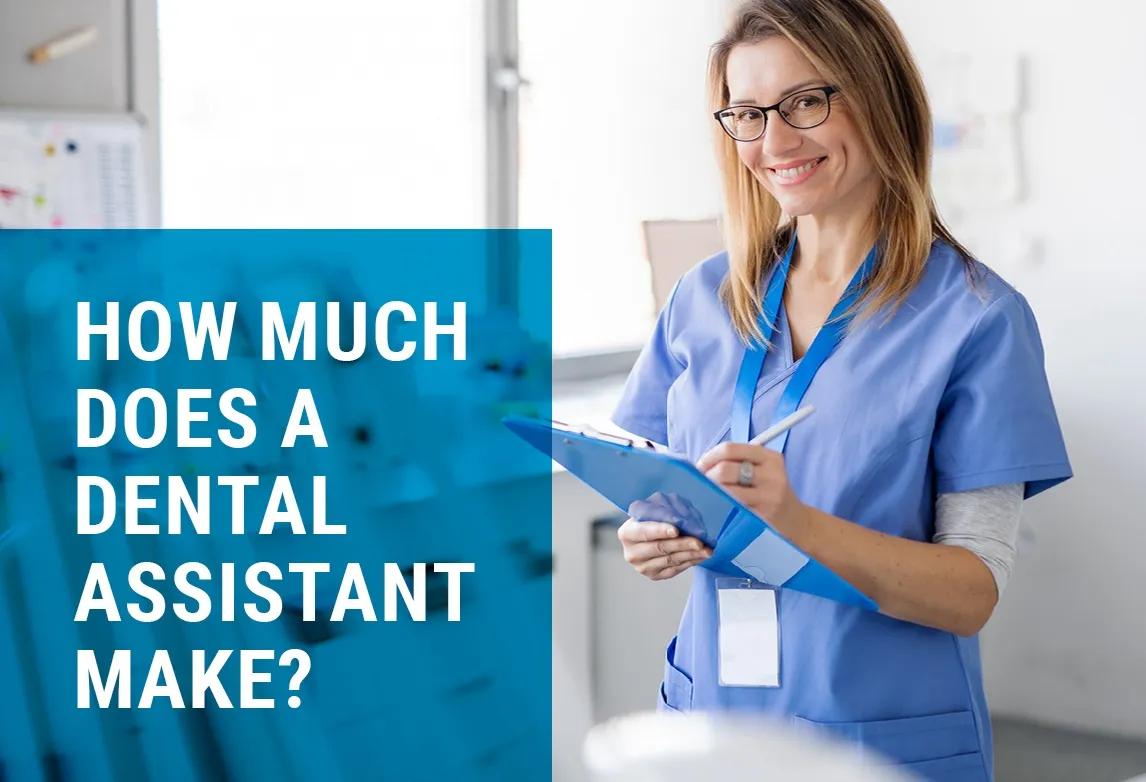 How much does a dental assistant make?