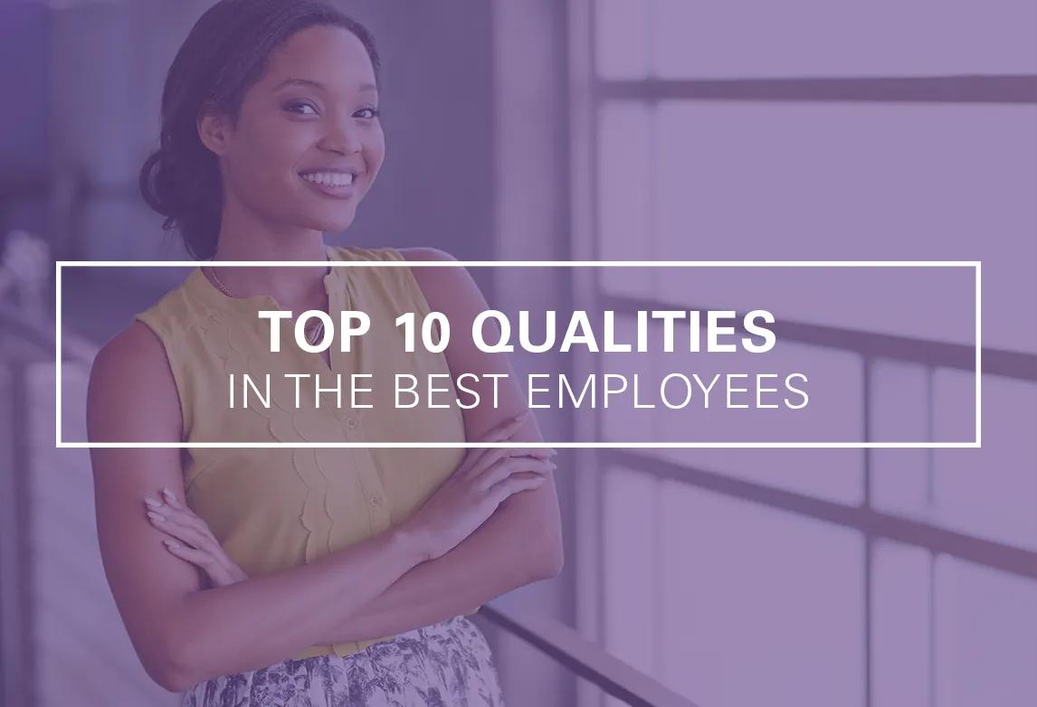 A young, smiling woman stands with her arms crossed in an office hall. A text overlay reads top 10 qualities of the best employees.